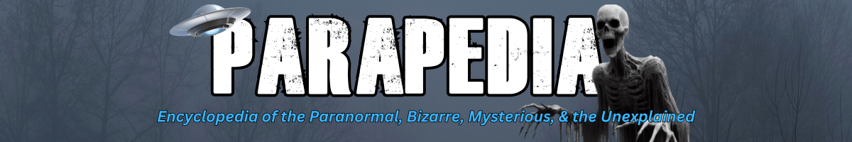 Parapedia - Encyclopedia of the Paranormal, Bizarre, Mysterious, & the Unexplained